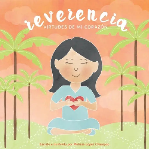 Reverencia, Virtudes de mi corazon by Melissa Lopez Charepoo