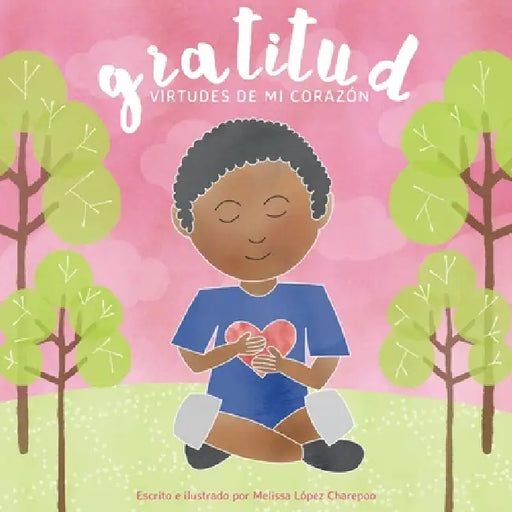 Gratitud, Virtudes de mi corazon by Melissa Lopez Charepoo