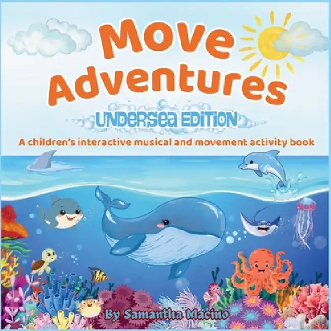 Undersea Edition: A children's interactive musical and movement activity book by Samantha Marie Macino