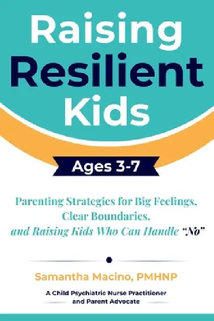Raising Resilient Kids Ages 3-7 by Samantha Macino