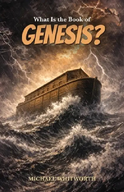 What Is the Book of Genesis? by Michael Whitworth