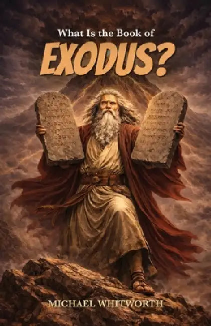 What Is the Book of Exodus? by Michael Whitworth