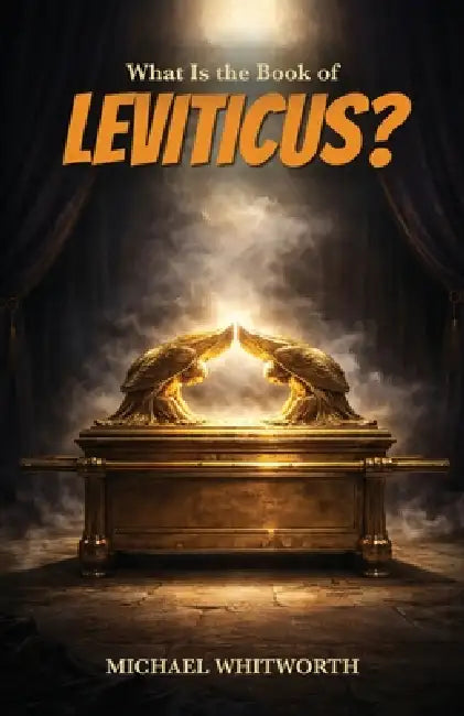 What Is the Book of Leviticus? by Michael Whitworth