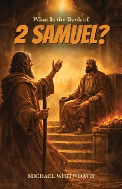 What Is the Book of 2 Samuel? by Michael Whitworth