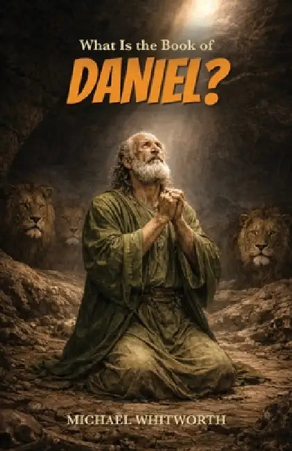 What Is the Book of Daniel by Michael Whitworth