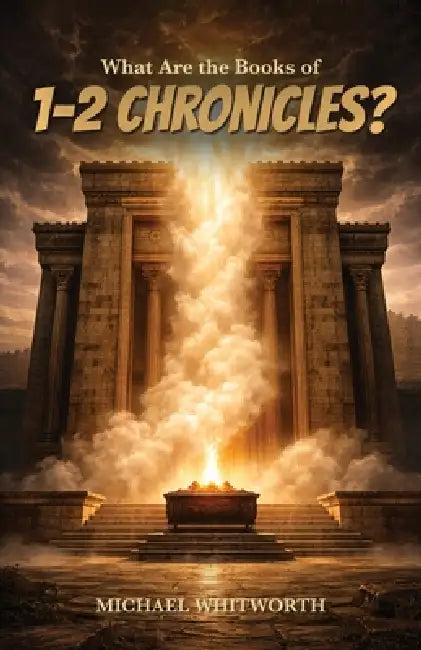 What Are the Books of 1-2 Chronicles? by Michael Whitworth