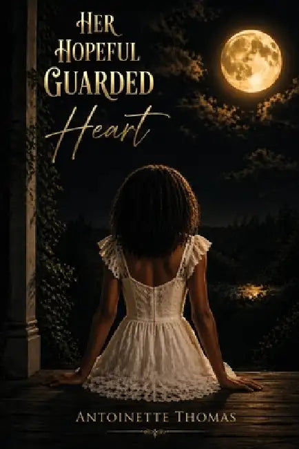 Her Hopeful Guarded Heart by Antoinette Thomas