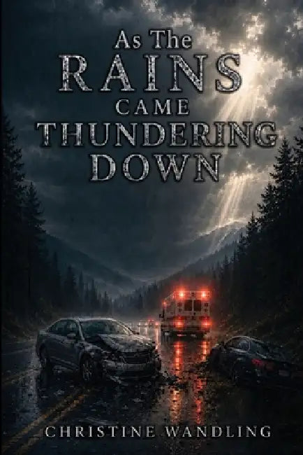 As The Rains Came Thundering Down by Christine Wandling
