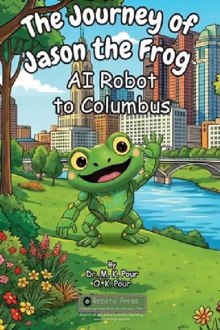 The Journey of Jason the Frog(TM) AI Robot to Columbus by M. K. Pour, O. K. Pour