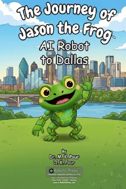 The Journey of Jason the Frog(TM) AI Robot to Dallas by M. K. Pour, O. K. Pour