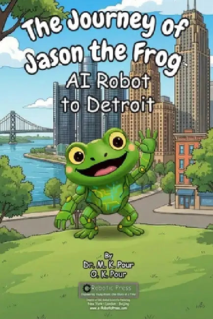 The Journey of Jason the Frog(TM) AI Robot to Detroit by M. K. Pour, O. K. Pour