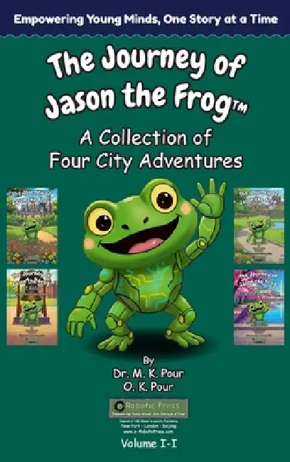 The Journey of Jason the Frog(TM): A Collection of Four City Adventures (Volume I-I) by M. K. Pour, O. K. Pour