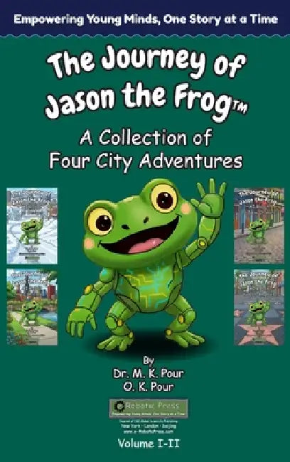 The Journey of Jason the Frog(TM): A Collection of Four City Adventures (Volume I-II) by M. K. Pour, O. K. Pour
