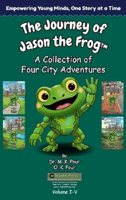 The Journey of Jason the Frog(TM): A Collection of Four City Adventures (Volume I-V) by M. K. Pour, O. K. Pour