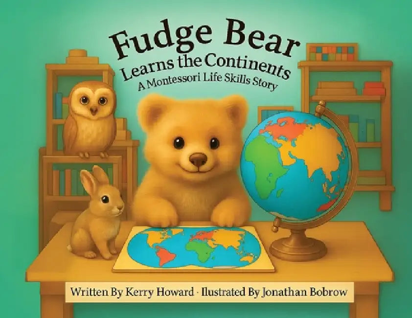 Fudge Bear Learns the Continents by Kerry Howard, Jonathan Bobrow