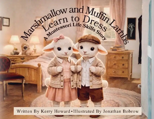 Marshmallow and Muffin Lambs Learn to Dress by Kerry Howard, Jonathan Bobrow