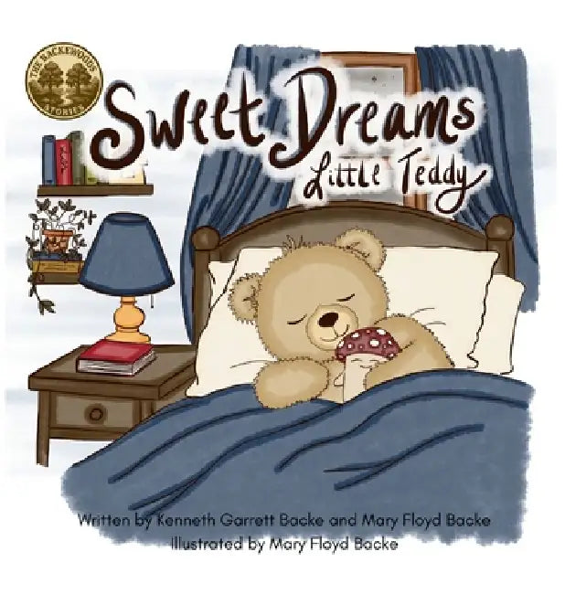 Sweet Dreams Little Teddy by Kenneth G. Backe, Mary F. Backe, Mary F. Backe