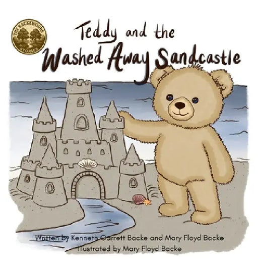 Teddy and the Washed Away Sandcastle by Kenneth G. Backe, Mary F. Backe, Mary F. Backe