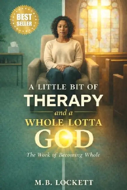 A Little Bit Of Therapy and a Whole Lotta God by M. B. Lockett