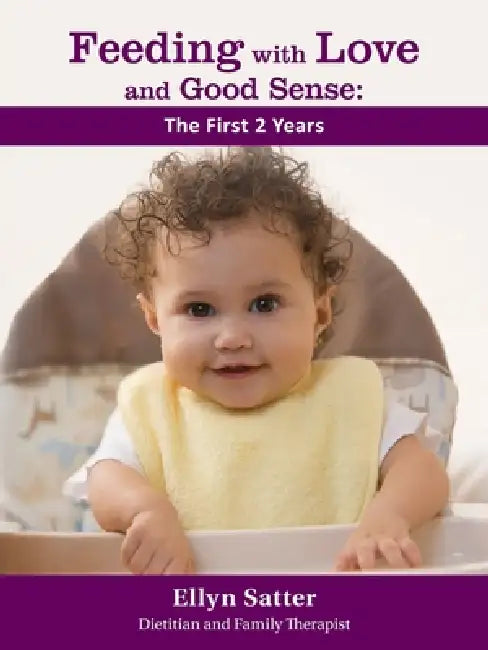 Feeding with Love and Good Sense: The First Two Years