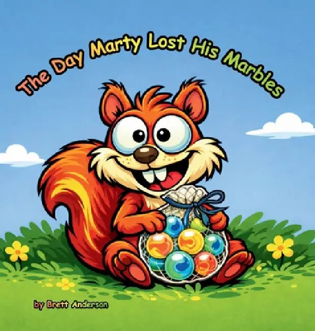 The Day Marty Lost His Marbles by Brett Anderson
