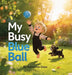 My Busy Blue Ball by Adrianna Gass