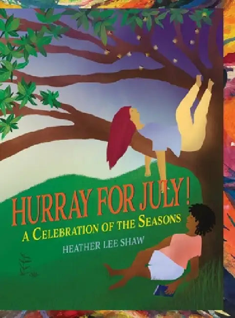 Hurray for July! by Heather L. Shaw, Heather L. Shaw