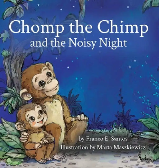 Chomp the Chimp and the Noisy Night by Franco E. Santos, Marta Maszkiewicz