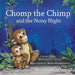Chomp the Chimp and the Noisy Night by Franco E. Santos, Marta Maszkiewicz