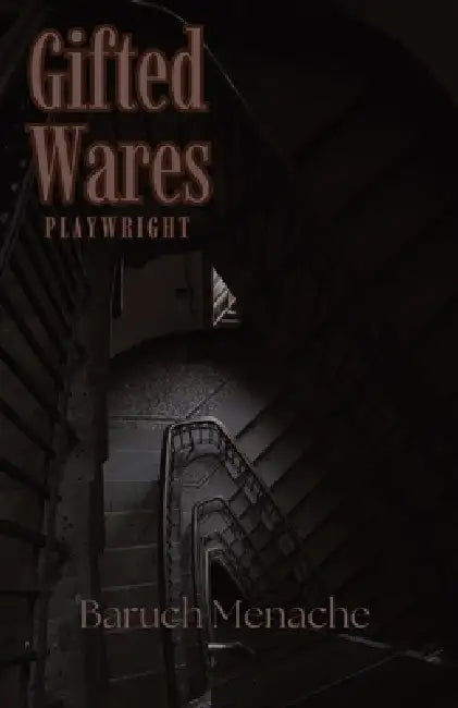 Gifted Wares: A Lyrical Tragedy of Memory, Guilt, and Inherited Violence by Baruch Menache