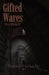 Gifted Wares: A Lyrical Tragedy of Memory, Guilt, and Inherited Violence by Baruch Menache