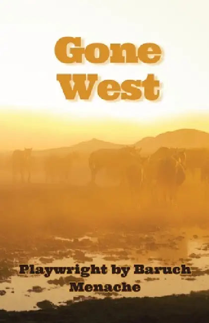 Gone West: A Tragedy in Verse by Baruch Menache