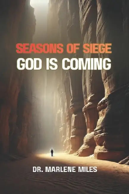 Seasons of Siege: God Is Coming by Marlene Miles