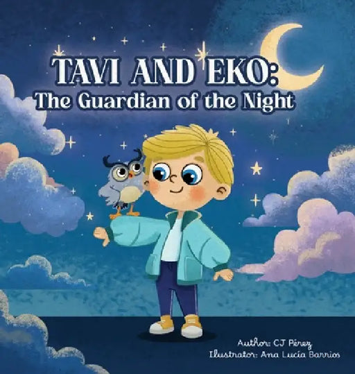 Tavi and Eko: The Guardian of the Night: Sometimes the smallest things hold the greatest adventures. by Cj Pérez, Ana Lucia Barrios, Jose Jesus Rodriguez Faria Jorge