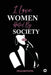 I Love Women Hated By Society by Prachi Patel