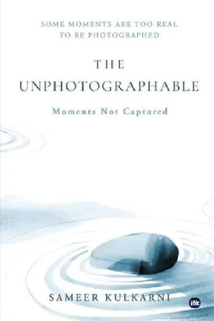 The Unphotographable: Moments not Captured by Sameer Kulkarni