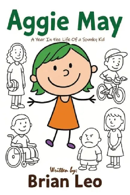 Aggie May: A Year In the Life of a Spunky Kid by Brian Leo
