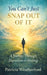You Can't Just Snap Out of It: A Journey Through Depression and Healing by Patricia Weatherford
