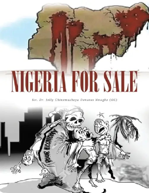 Nigeria for Sale: But Who Will Buy? by Jolly Chinemucheya Donatus Nwagbo
