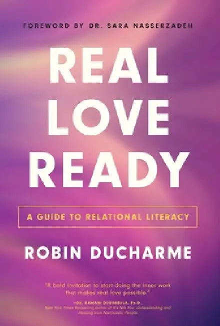 Real Love Ready: A Guide to Relational Literacy by Robin Ducharme