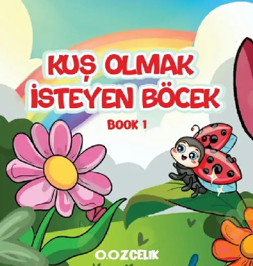 Kuş Olmak İsteyen Böcek by Ozlem Ozcelik