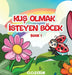 Kuş Olmak İsteyen Böcek by Ozlem Ozcelik