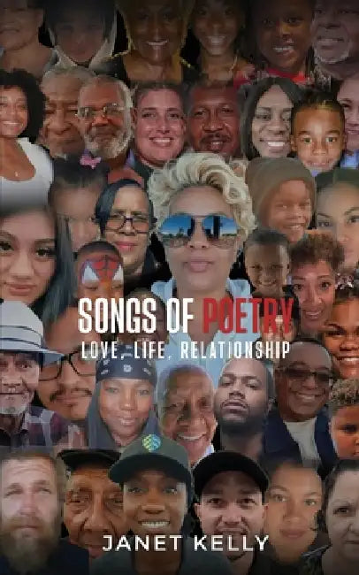 Songs of Poetry: Love, Life, Relationship by Janet Kelly
