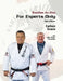 Brazilian Jiu-Jitsu, For Experts Only: Carlson Gracie with Julio "Foca" Fernandez by Julio Foca Fernandez