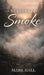 Seasons of Smoke by Mark Hall
