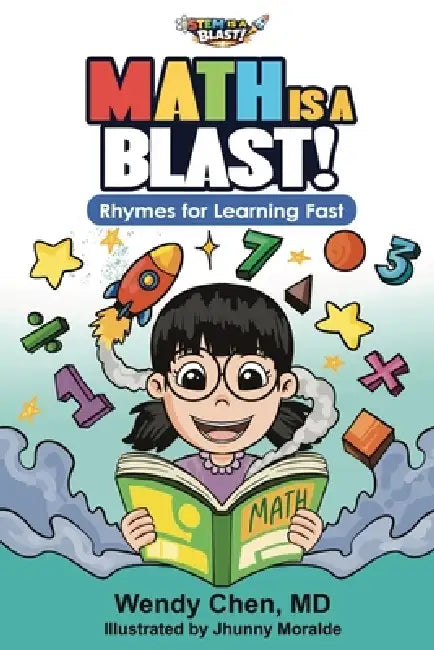Math Is A Blast: Rhymes for Learning Fast by Wendy Chen, Jhunny Moralde