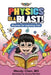 Physics Is A Blast: Rhymes for Learning Fast by Wendy Chen, Jhunny Moralde