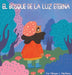 El Bosque de la Luz Eterna by Miriam G. Martinez, Sonia Perez