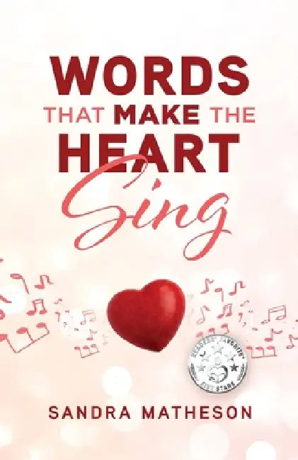 Words That Make The Heart Sing by Sandra Matheson