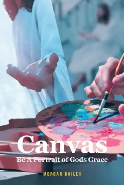 Canvas: Be A Portrait of Gods Grace by Morgan Bailey